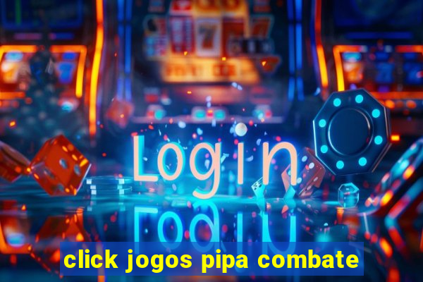 click jogos pipa combate